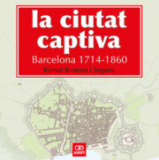 Libro La Ciutat Captiva:. Barcelona 1714-1860 (2015)