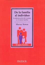 Portada de De la Familia Al Individuo: Diferenciacion del Si Mismo en el Sis Tema Familiar