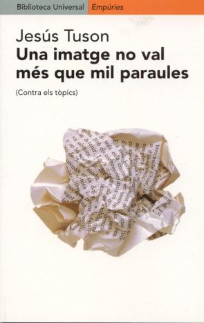 Libro Una Imatge No Val Mes Que Mil Paraules: (contra Els Topics) (2001)