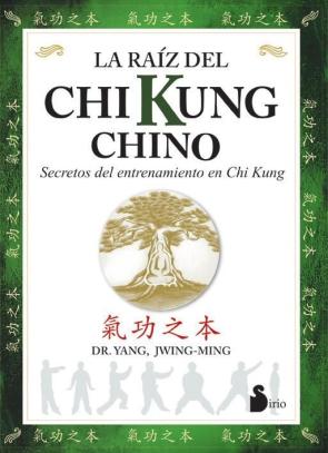 La Raiz del Chi Kung Chino: Secretos del Entrenamiento Chino en C Hi Kung (2003)
