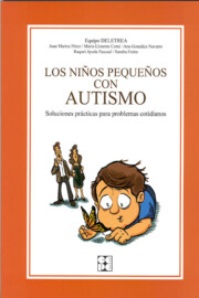 Portada de Los Niños Pequeños con Autismo. Soluciones Practicas para Proble Mas Cotidianos.