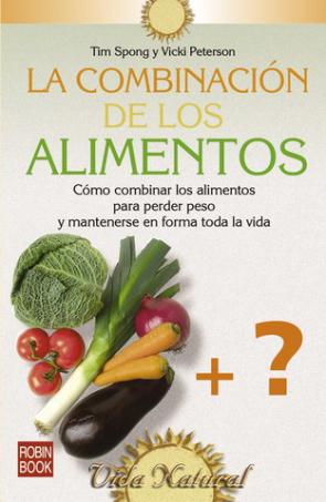 Libro La Combinacion De los Alimentos: Como Combinar los Alimentos para Perder Peso y Mantenerse en Forma Toda la Vida (2003)