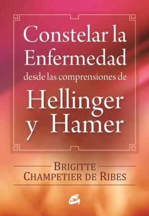 Libro Constelar la Enfermedad: Desde las Comprensiones De Hellinger y H Amer (2014)