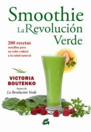Portada de Smoothie: la Revolucion Verde: 200 Recetas Sencillas para un Salto Radical a la Salud Natural
