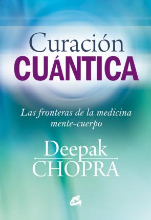 Libro Curacion Cuantica: las Fronteras De la Medicina Mente-cuerpo (2014)