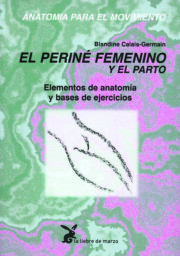 Portada de Anatomia para el Movimiento: el Perine Femenino y el Parto: Eleme Ntos De Anatomia y Bases De Ejercicios