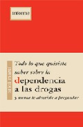 Libro Todo Lo Que Quisiste Saber Sobre la Dependencia a las Drogas y Nu (1997)