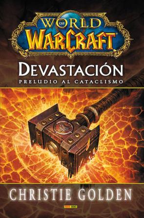 World Of Warcraft. Devastacion. Preludio Al Cataclismo (2015)