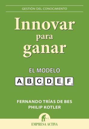 Libro (pe) Innovar para Ganar: el Modelo A,b,c,d,e,f (2011)