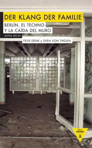 Der Klang Der Familie: Berlin, el Techno y la Caida del Muro (2015)