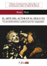 Libro El Arte del Actor en el Siglo Xx. un Recorrido Teorico y Practico por las Vanguardias (i Premio Internacional Artez Blai De Investigacion Sobre las Artes Escenicas (2008)
