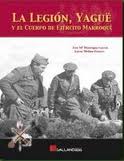 Libro La Legion, Yague y el Cuerpo del Ejercito Marroqui (2010)