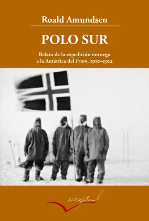 Libro Polo Sur: Relato De la Expedicion Noruega a la Antartida del Fram (1910-1912) (3ª Ed.) (2011)