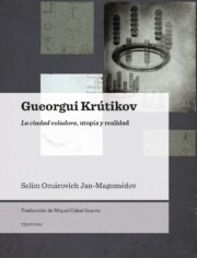 Portada de Gueorgui Krutikov: la Ciudad Voladora, Utopia y Realidad