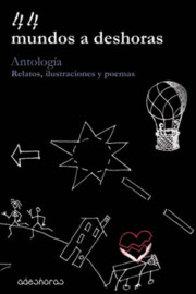 Libro 44 Mundos a Deshoras: Antologia, Relatos, Ilustraciones y Poemas (2013)
