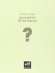 Portada de Quin Sentit Te Tot Plegat?: Brevissima Introduccio a la Filosofia