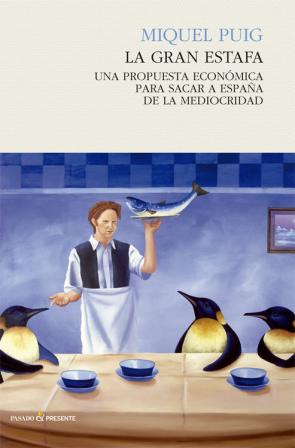 Libro La Gran Estafa: Una Propuesta Economica para Sacar a España De la Mediocridad (2015)