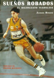 Libro Sueños Robados: el Baloncesto Yugoslavo (2011)