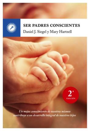 Libro Ser Padres Conscientes: un Mejor Conocimiento De Nosotros Mismos Contribuye a un Desarrollo Integral De Nuestros Hijos (2ª Ed.) (2012)