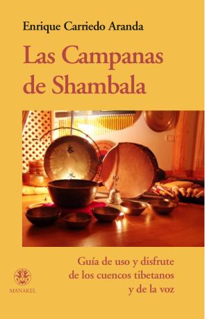 Las Campanas De Shambala: Guia De Uso y Disfrute De los Cuencos T Ibetanos y De la Voz (2004)