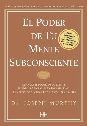 Libro El Poder De Tu Mente Subconsciente: Usando el Poder De Tu Mente P Uedes Alcanzar Una Prosperidad, Una Felicidad y Una Paz Mental Sin Limites (2009)