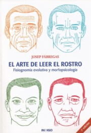 Portada de El Arte De Leer el Rostro: Fisiognomia Evolutiva y Morfopsicologi a