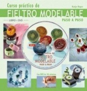 Portada de Curso Practico De Fieltro Modelable Paso a Paso