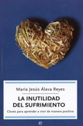 Libro La Inutilidad del Sufrimiento: Claves para Aprender a Vivir De Ma Nera Positiva (2004)