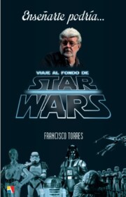 Portada de Enseñarte Podria, Viaje Al Fondo De Star Wars