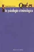 Libro ¿que Es la Psicologia Criminologica? (2005)