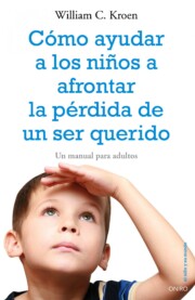 Portada de Como Ayudar a los Niños a Afrontar la Perdida De un Ser Querido: un Manual para Adultos