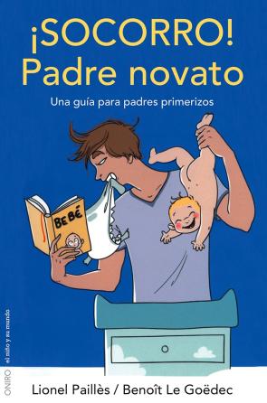 Libro ¡socorro!: Padre Novato: Una Guia para Padres Primerizos (2013)