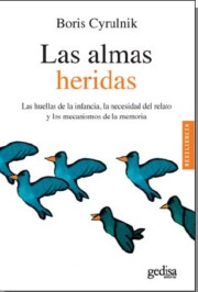 Portada de Las Almas Heridas: las Huellas De la Infancia, la Necesidad del Relato y los Mecanismos De la Memoria
