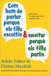Portada de Com Hem De Parlar Perque Els Fills Escoltin I Escoltar Perque Els Fills Parlin