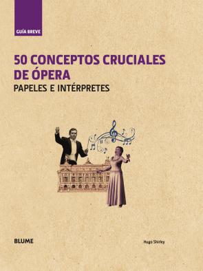 Libro 50 Conceptos Cruciales De Opera (2015)