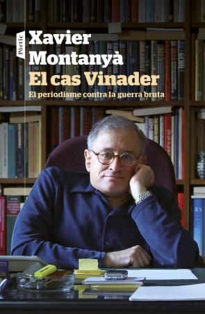 Libro El Cas Vinader. el Periodisme Contra la Guerra Bruta: el Periodisme D Investigacio De Xavier Vinader (2015)