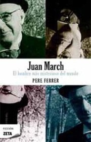 Portada de Juan March: el Hombre Mas Misterioso del Mundo