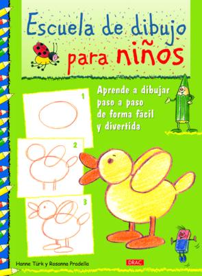 Libro Escuela De Dibujo para Niños: Aprende a Dibujar Paso a Paso De Fo Rma Facil y Divertida (2013)