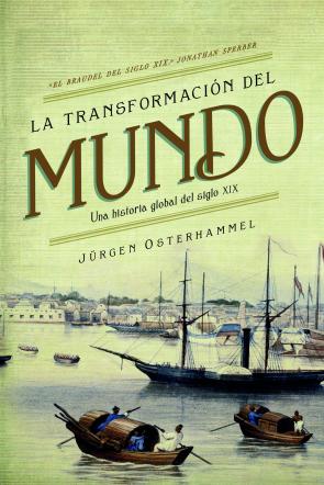 La Transformacion del Mundo: Una Historia Global del Siglo Xix (2015)