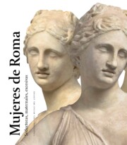 Portada de Mujeres De Roma: Seductoras, Maternales, Excesivas
