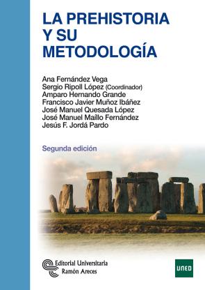 La Prehistoria y Su Metodologia (2ª Ed.) (2014)