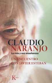 Portada de Claudio Naranjo la Vida y Sus Enseñanzas: un Recuentro con Javier Esteban