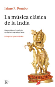 Libro La Musica Clasica De la India: Raga Sangita en la Tradicion Vocal E Instrumental del Norte (2015)