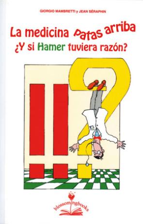 Libro La Medicina Patas Arriba ¿y Si Hamer Tuviera Razon? (2013)