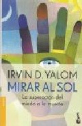 Libro Mirar Al Sol. la Superacion del Miedo a la Muerte (2009)