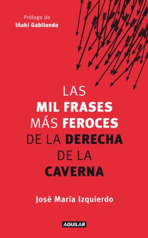 Libro Las Mil Frases Mas Feroces De la Derecha De la Caverna (2011)