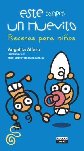 Libro Este Compro un Huevito… Recetas para Niños (2015)