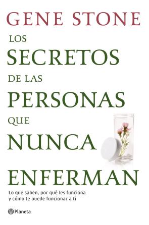Libro Los Secretos De las Personas Que Nunca Enferman: Lo Que Saben, Po R Que Les Funciona y Como Te Puede Funcionar a Ti (2012)