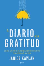 Portada de El Diario De la Gratitud: Como un Año De Pensamiento Positivo Transformo Mi Vida