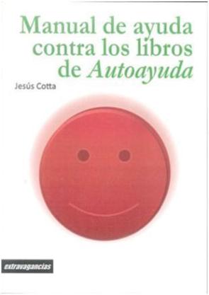 Libro Manual De Ayuda Contra los Libros De Autoayuda (2011)